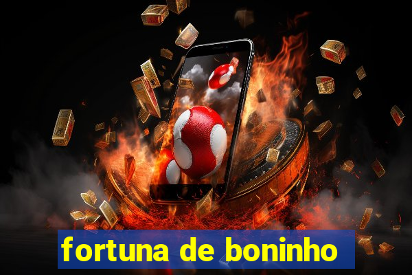 fortuna de boninho